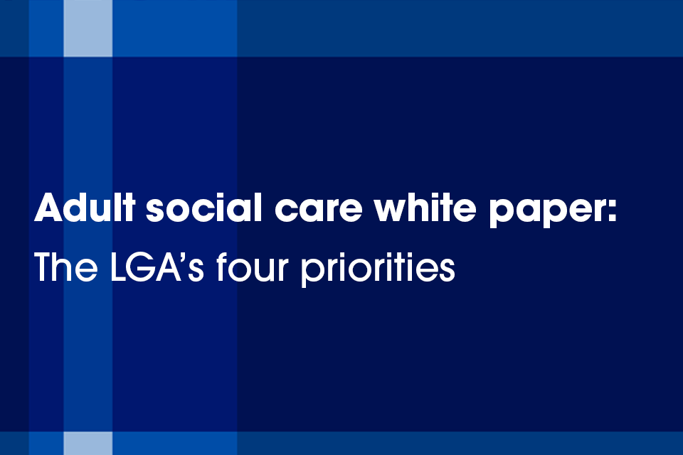 four-priorities-for-the-adult-social-care-white-paper-local